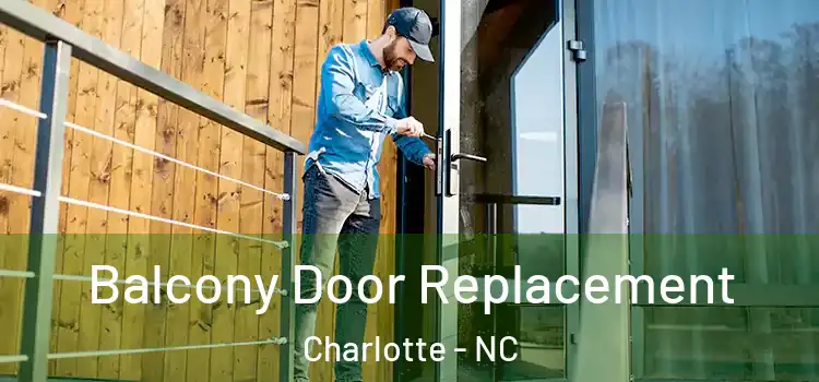  Balcony Door Replacement Charlotte - NC