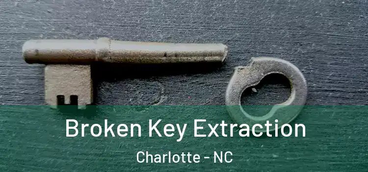  Broken Key Extraction Charlotte - NC