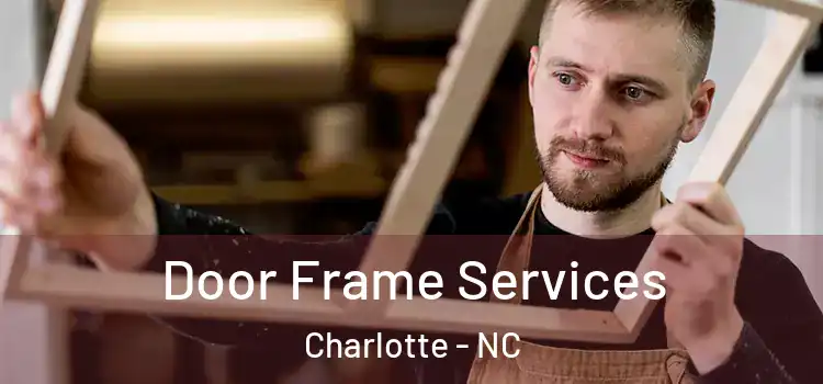 Door Frame Services Charlotte - NC