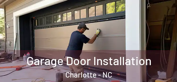  Garage Door Installation Charlotte - NC