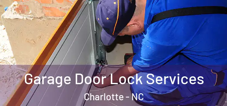 Garage Door Lock Services Charlotte - NC