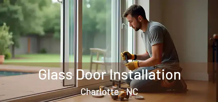 Glass Door Installation Charlotte - NC