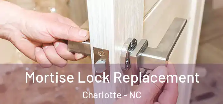 Mortise Lock Replacement Charlotte - NC